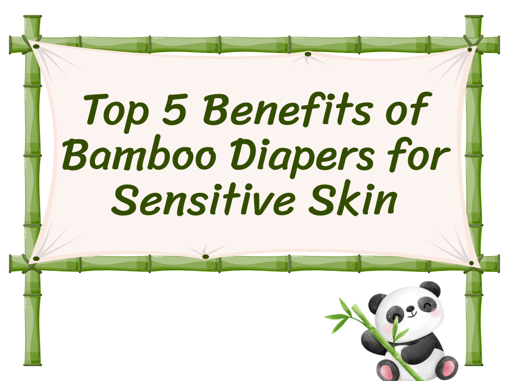 Top 5 Benefits of Bamboo Diapers for Sensitive Skin Los 5 principales beneficios de los pañales de bambú para pieles sensibles