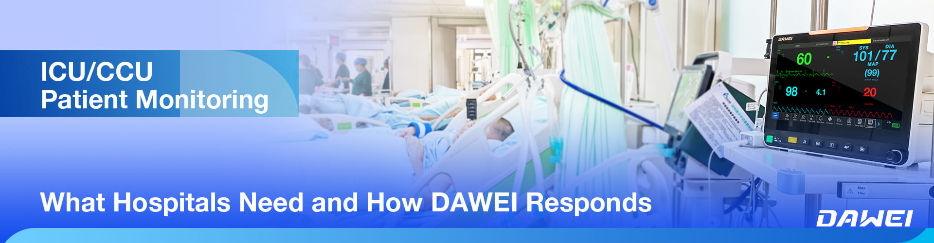 ICUCCU Patient Monitoring What Hospitals Need and How DAWEI Responds مراقبة مرضى ICUCCU لما تحتاجه المستشفيات وكيف تستجيب DAWEI