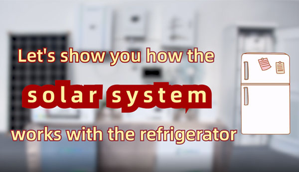 Montrons comment le système solaire fonctionne avec réfrigérateur
